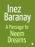 A Passage To Neem Dreams by Inez Baranay