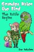 GRANDPA HATES THE BIRD: The Battle Begins (Story #1) by Eve Yohalem
