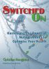 'Switched On' - Harnessing the Power of Nutrigenomics to Optimise Your Health by Christine Houghton