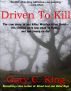 Driven to Kill by Gary C. King