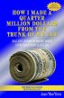 How I Made a Quarter Million Dollar$ From the Trunk of My Car: Real-Life Lessons on Making Money, Entrepreneurship & Success by James Bird Guess