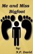 Me and Miss Bigfoot by N.F. David