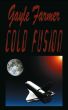 Cold Fusion by Gayle Farmer