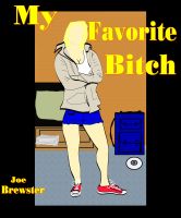 Cover for 'My Favorite Bitch : College FemDom Short Fiction'