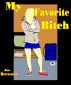 My Favorite Bitch : College FemDom Short Fiction by Joe Brewster