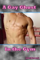 Cover for 'A Gay Ghost in the Gym'