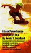 Adam Powerhouse Episodes 1 to 4 by Kevin T. Goddard