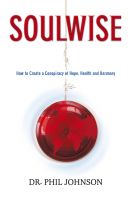 Cover for 'SOULWISE How to Create a Conspiracy of Hope, Health and Harmony'