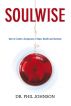 SOULWISE How to Create a Conspiracy of Hope, Health and Harmony by Phil Johnson