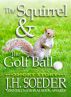 The Squirrel and the Golf Ball by J. H. Soeder