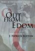 Out From Edom: Book I of the Irredente Chronicles by Patrick Sutton