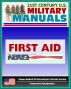 21st Century U.S. Military Manuals: First Aid Field Manual - FM 4-25.11, FM 21-11 (Value-Added Professional Format Series) by Progressive Management