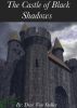 The Castle of Black Shadows by Drac Von Stoller