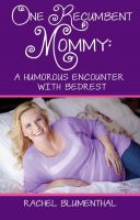 Cover for 'One Recumbent Mommy:  A Humorous Encounter with Bedrest'