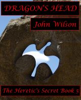 Cover for 'Dragon's Head: The Heretic's Secret Book 5'