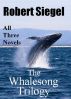 The Whalesong Trilogy: All Three Books by Robert Siegel