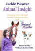 Animal Insight: Animal Communication with The Animal Psychic by Jackie Weaver