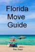 Florida Move Guide: The Unofficial Moving To Florida Warning, Decision and Help Guide by Ron Stack
