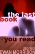 The Last Book You Read by Ewan Morrison