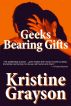 Geeks Bearing Gifts by Kristine Grayson