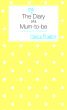 The True Diary of a Mum-to-be a pregnancy companion by Charlie Plunkett