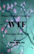 When Life Makes You Say WTF: Messages from God by Monique Lewis