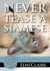 Never Tease a Siamese [Book 5, Leigh Koslow Mystery Series] by Edie Claire