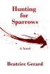 Hunting for Sparrows by Beatrice Gerard