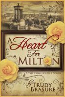 Cover for 'A Heart for Milton: A Tale from North and South'