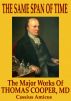 The Same Span of Time - The Major Works of Thomas Cooper M.D. by Cassius Amicus