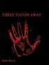 Three Hands Away by Mark Maxey
