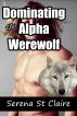 Dominating the Alpha Werewolf (Gay Werewolves) by Serena St Claire