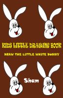 Cover for 'Kids Little Drawing Book : Draw The Little White Bunny'