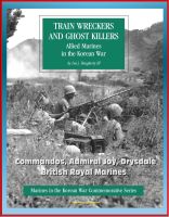 Cover for 'Marines in the Korean War Commemorative Series: Train Wreckers and Ghost Killers - Allied Marines in the Korean War, Commandos, Admiral Joy, Drysdale, British Royal Marines'