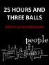 25 hours and three balls by Rajesh Soundararajan