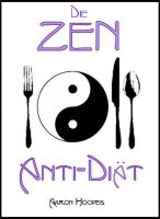 Cover for 'Die Zen Anti-Di&auml;t: Bewusstes Essen f&uuml;r Gesundheit, Vitalit&auml;t und Gewichtsabnahme'