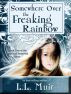 Somewhere Over the Freaking Rainbow (A Young Adult Angel Romance) by L.L. Muir