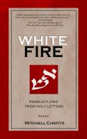Cover for 'White Fire: Angels Flying from Holy Letters'