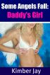 Some Angels Fall: Daddy's Girl by Kimber  Jay