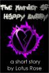 The Murder of Hoppy Bunny by Lotus Rose