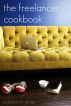 The Freelancer Cookbook: How to Be Your Own Boss in a Freelance World by BookCaps 