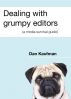 Dealing with grumpy editors (a media survival guide) by Dan Kaufman