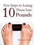 Five Steps to Losing Those Last 10 Pounds by Jessica Stone