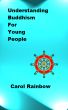 Understanding Buddhism for Young People by Carol Rainbow