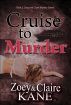 Cruise to Murder (Book 2, The Zoey and Claire Mystery Series) by Zoey Kane