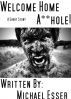 Welcome Home A**Hole! by Michael Esser