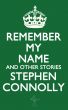 Remember My Name and Other Stories by Stephen Connolly