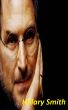 The Life Of the Great Steve Jobs by Hillary Smith