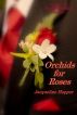 Orchids for Roses by Jacqueline Hopper