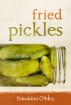 Fried Pickles by Shannon O'Neil